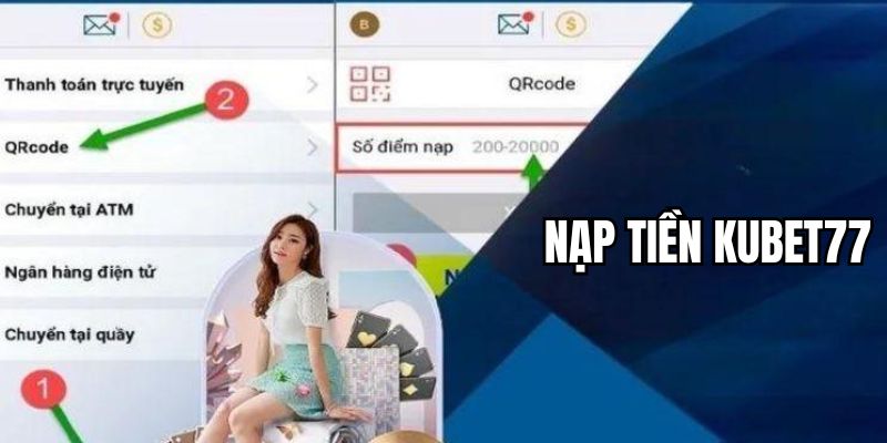 Chi tiết các bước nạp tiền Kubet77 nhanh chóng