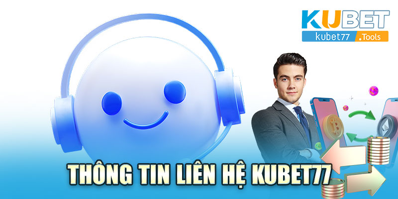 Thông tin liên hệ Kubet77 - Thương hiệu cá cược uy tín