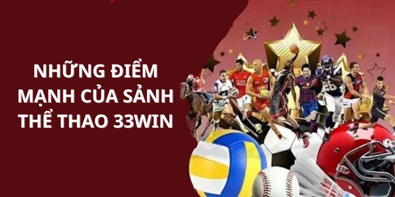 Lợi thế nổi trội của sảnh thể thao 33WIN