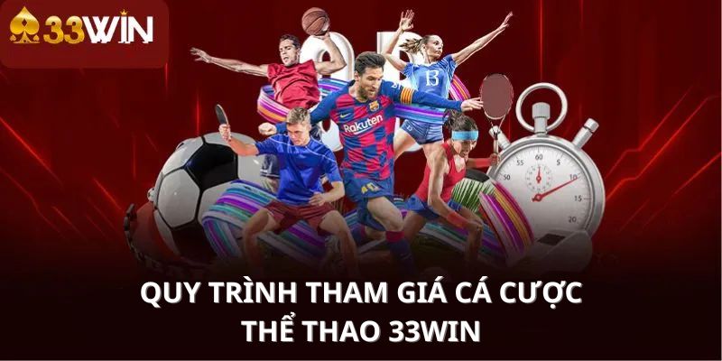 Các bước tham gia trải nghiệm tại sảnh thể thao tại 33WIN